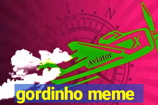 gordinho meme